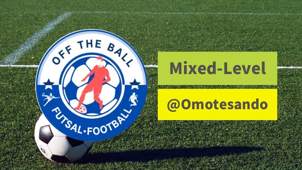 Mixed-Level 7-a-side Futsal  @ Omotesando
