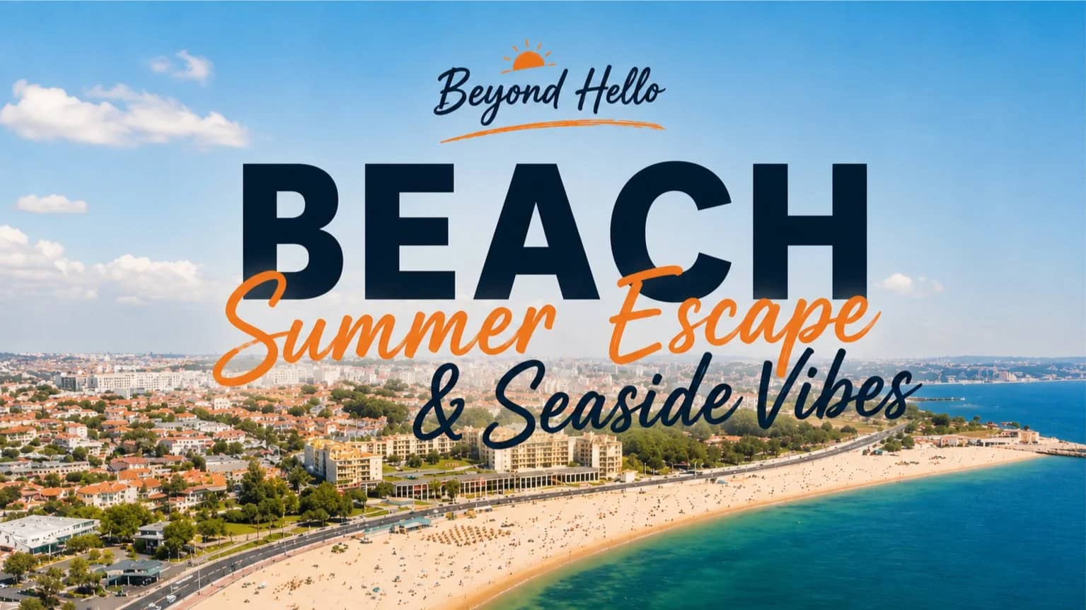 Beyond Hello 🌊 | Beach Escape & Seaside Vibes