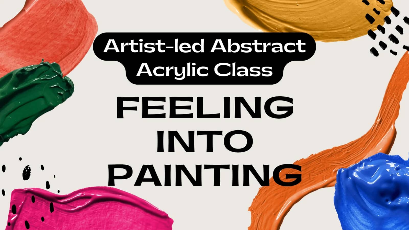 🎨Feeling into Painting: Artist-led Abstract Acrylic Class