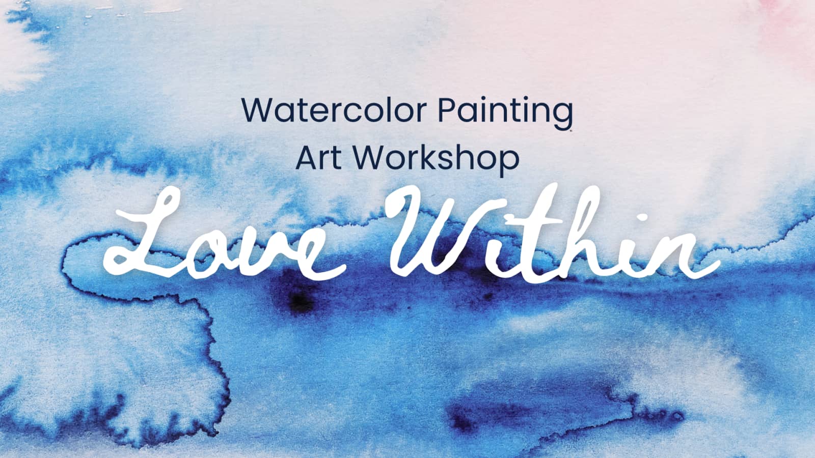 ๐จ Art Workshop โ Watercolor Painting: Love Within (Body, Mind & Spirit)