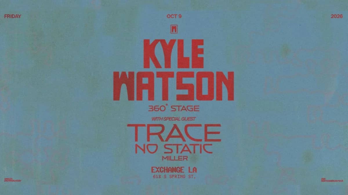 π Kyle Watson with Trace (360Β° Stage) @ Exchange LA (21+)