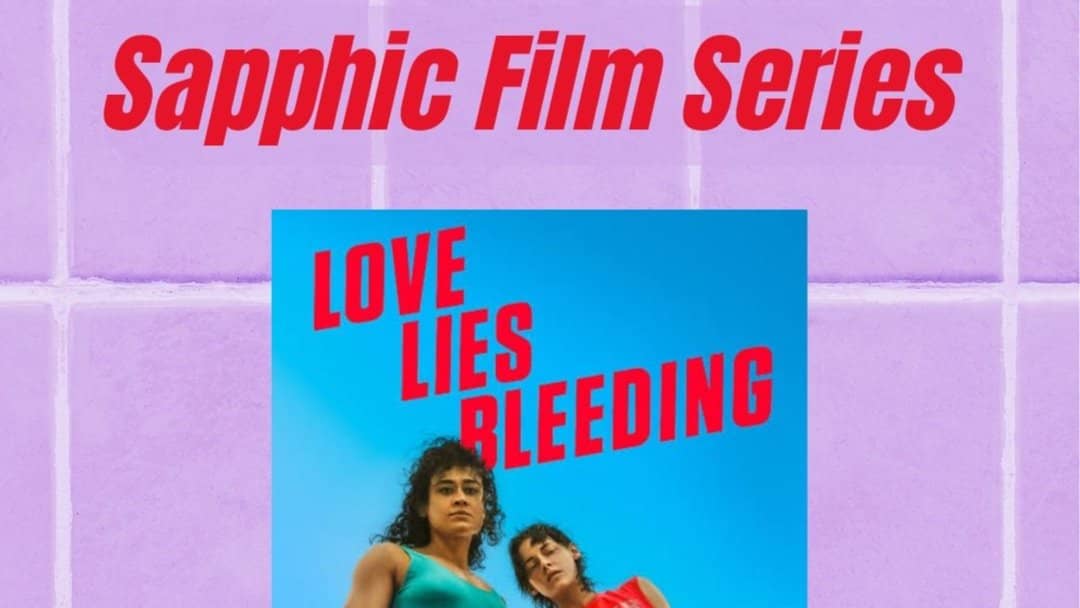 Love Lies Bleeding: Sapphic Film Series