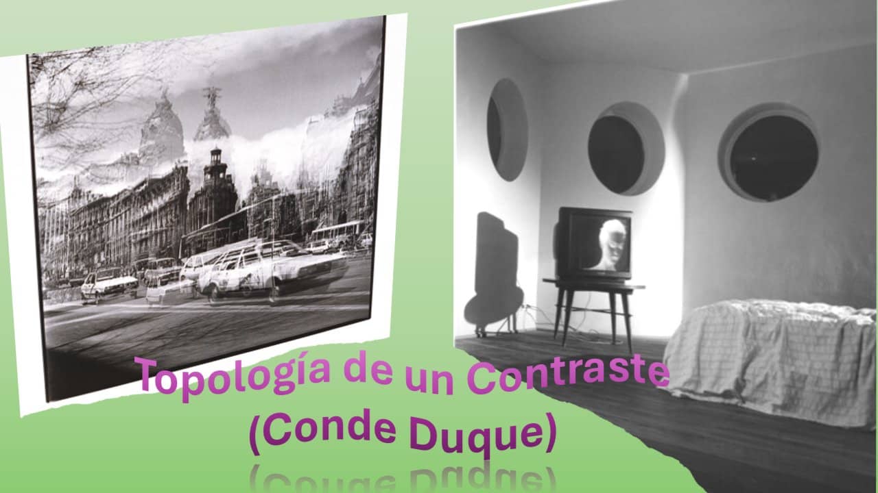 [Exposición][Conde Duque]: Topología de un contraste