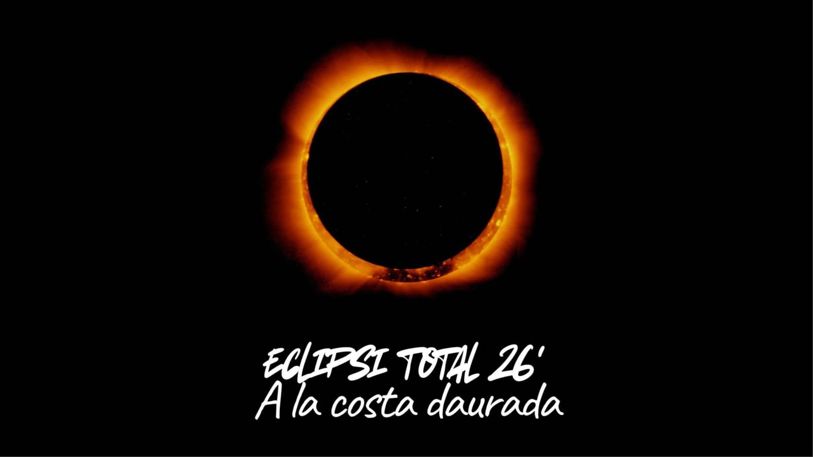 🔒COMPLETA!🌑 ESCAPADA ÚNICA: ECLIPSI TOTAL 2026 A LA COSTA DAURADA