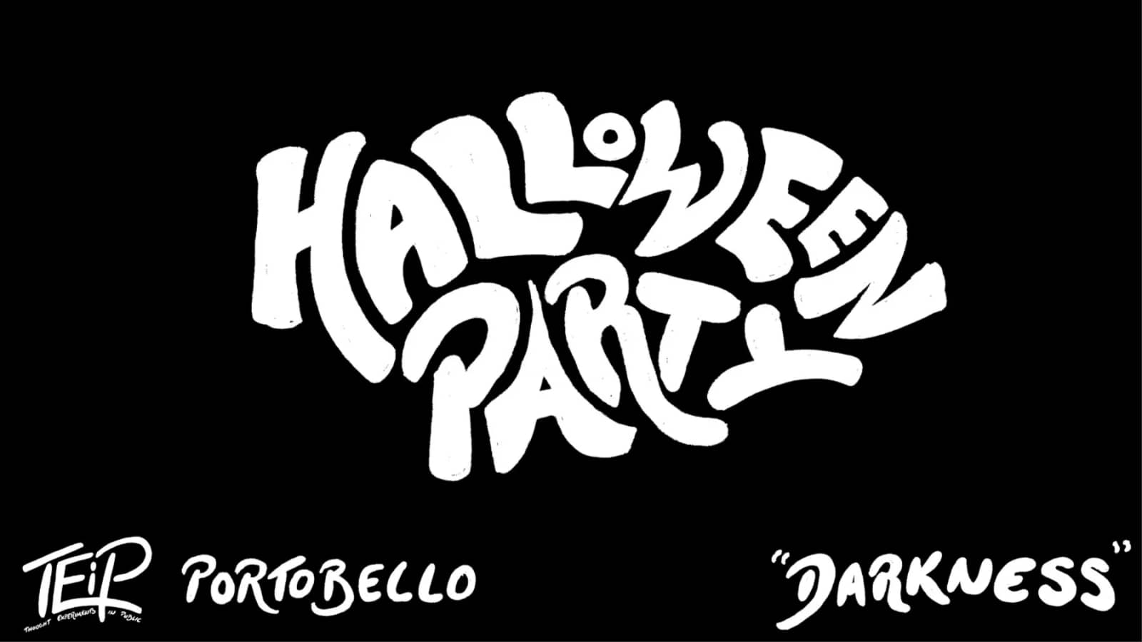 TEiP HALLOWEEN PARTY • PORTOBELLO | Thought Experiments in Public