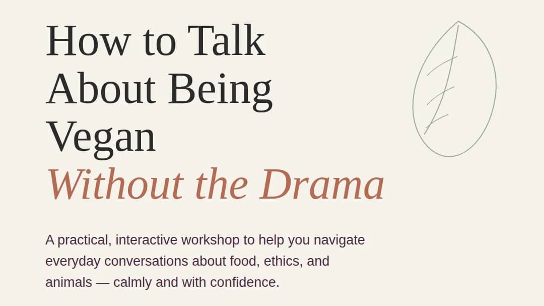 🌱 Workshop: How to Talk About Being Vegan, Without the Drama✨
