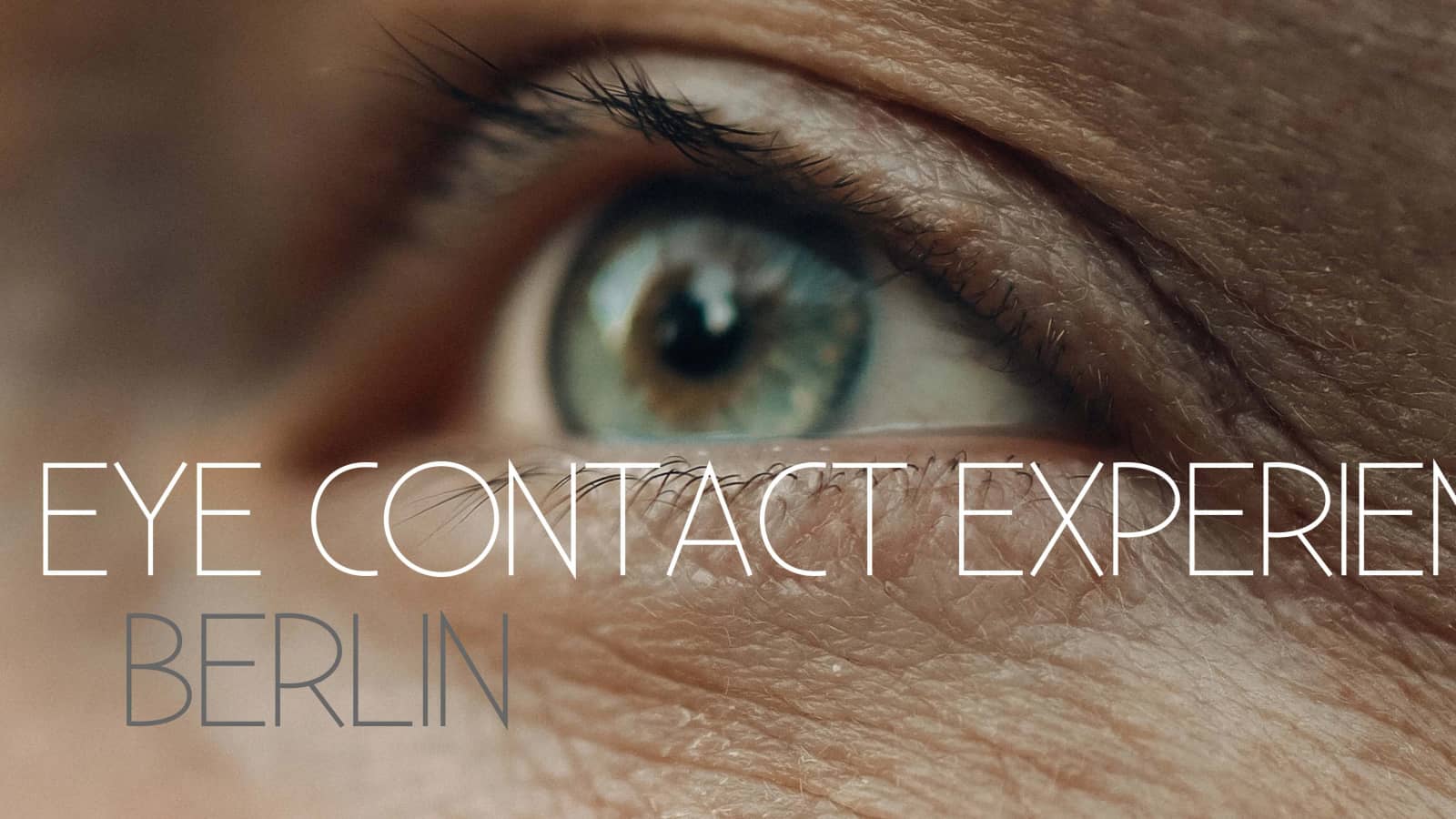 Eye Contact Experience Berlin Kreuzberg | 5.10. | 18:00-20:30
