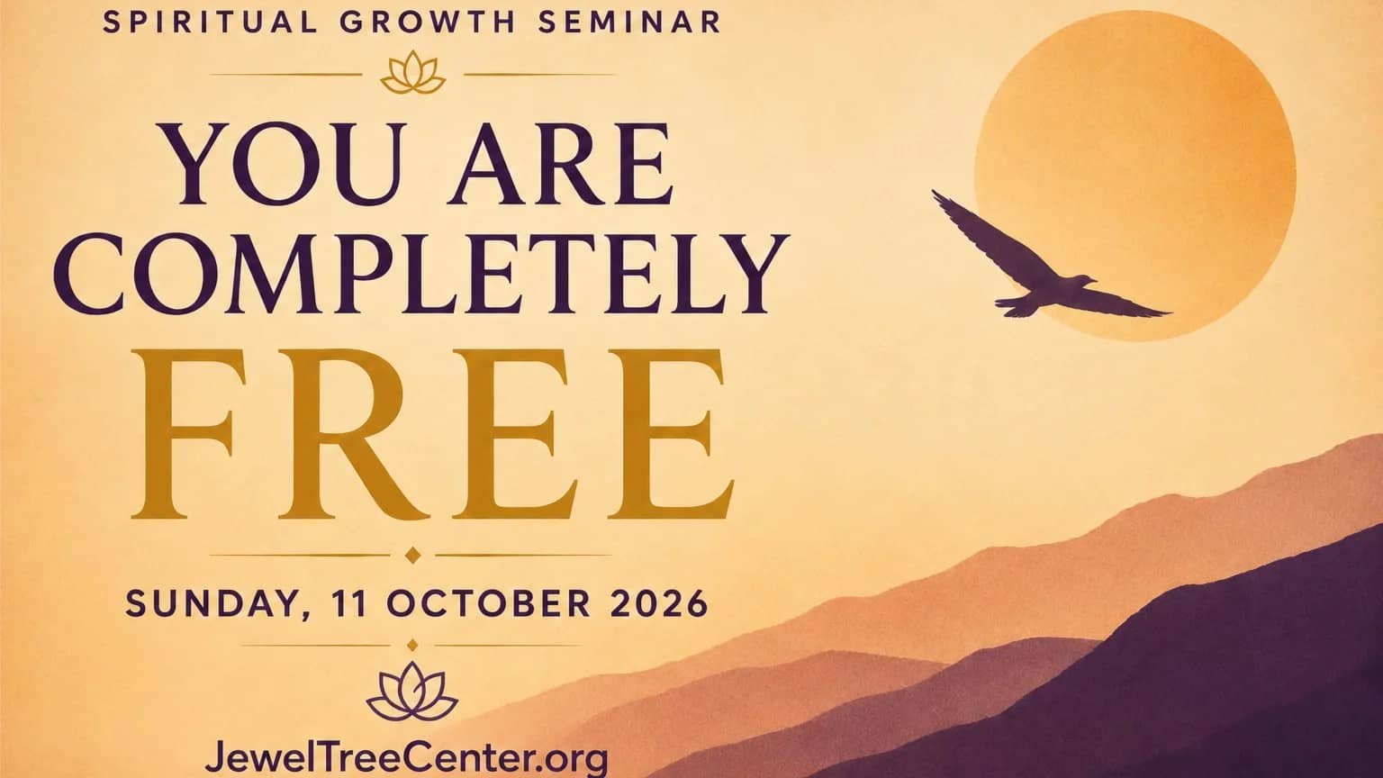 "YOU ARE COMPLETELY FREE" Spiritual Growth Seminar