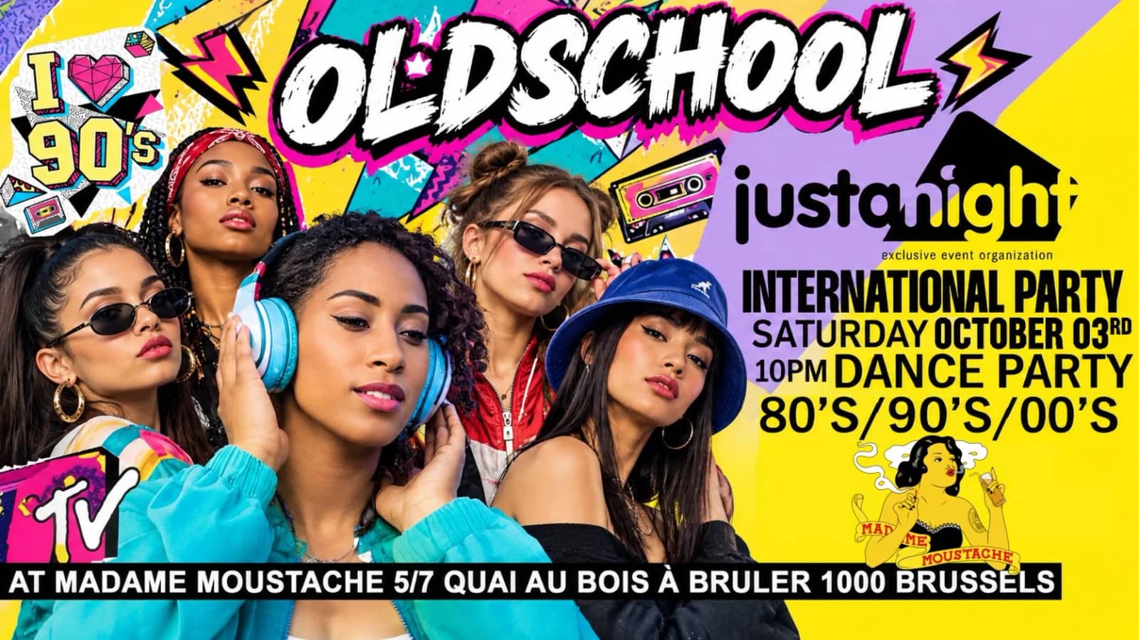 INTERNATIONAL OLDSCHOOL PARTY - MADAME MOUSTACHE | 80's 90's 2000's > SAT. 03.10