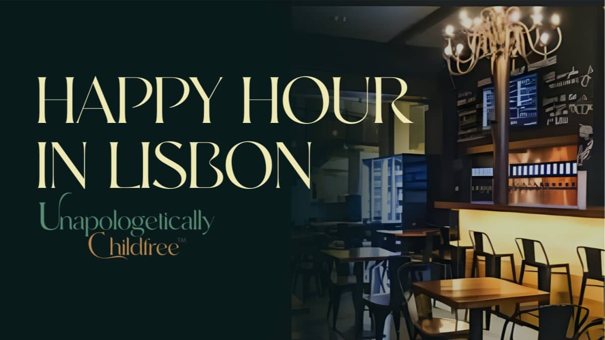 Happy Hour @ Secret Garden | Unapologetically Childfree | Lisbon
