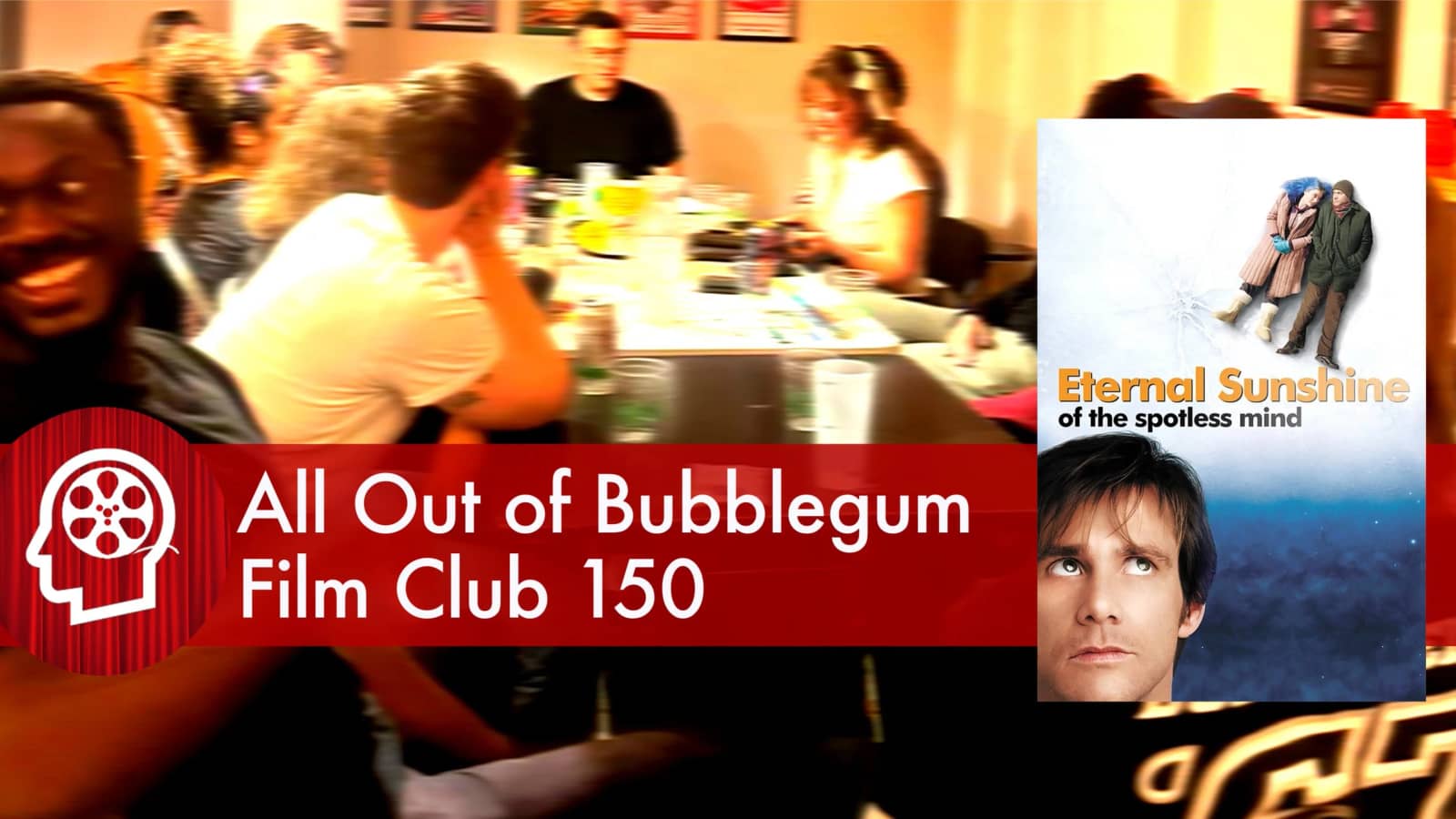 All Out of Bubblegum Film Club 150 / Eternal Sunshine of the Spotless Mind