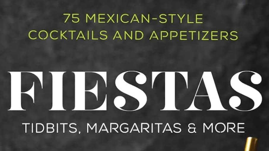 Fiestas: Tidbits, Margaritas & More