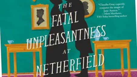 The Fatal Unpleasantness at Netherfield by Claudia Gray