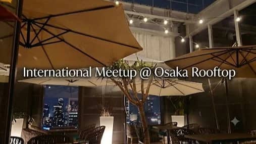 🌏"Solo Going" International Party 🤝 Rooftop Bar in Osaka 大阪で国際交流 本町🎉