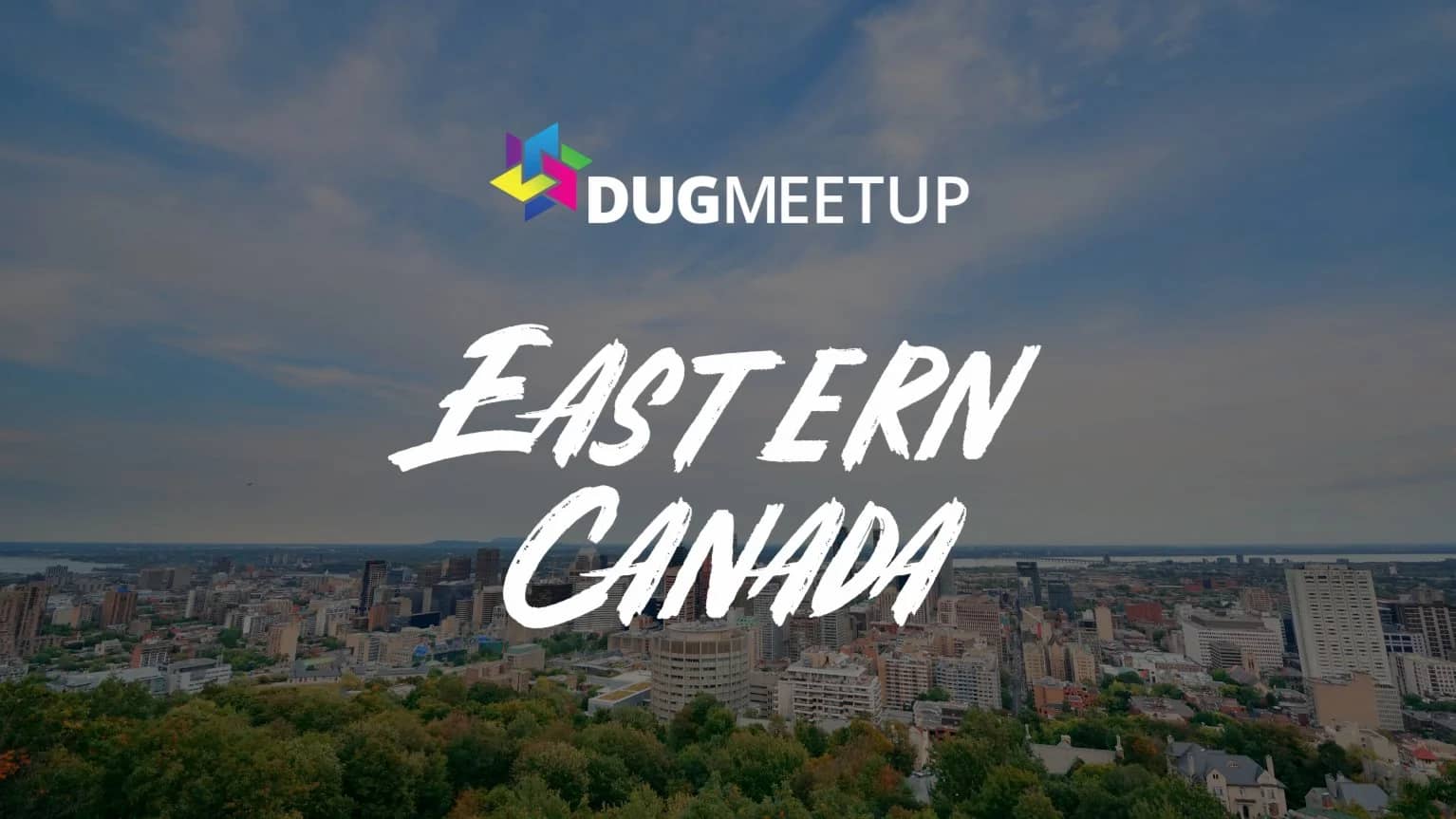 DUG Regional Meetup - Montréal