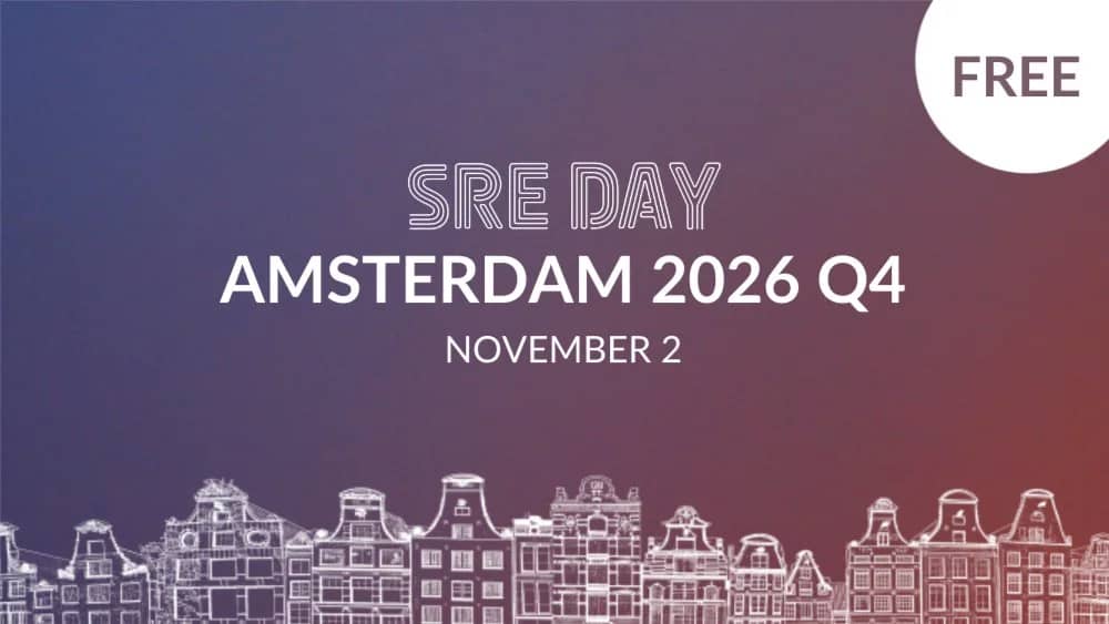 SREday: Site Reliability, DevOps and Cloud | AMSTERDAM 2026