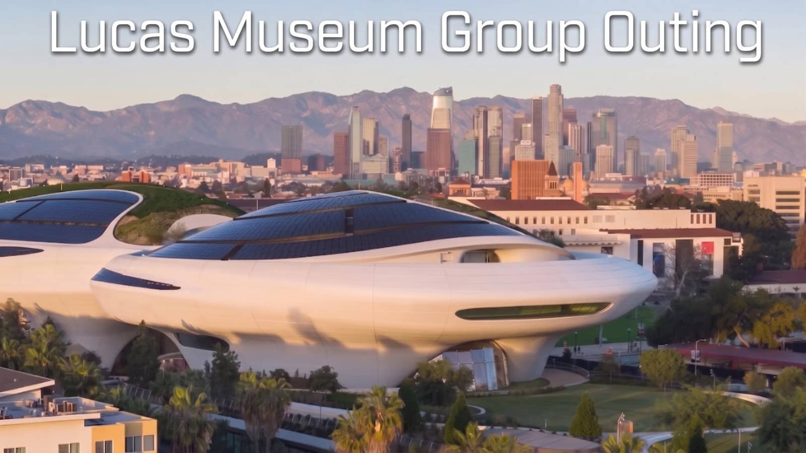 Lucas Museum Group Outing & Exploration (Los Angeles)