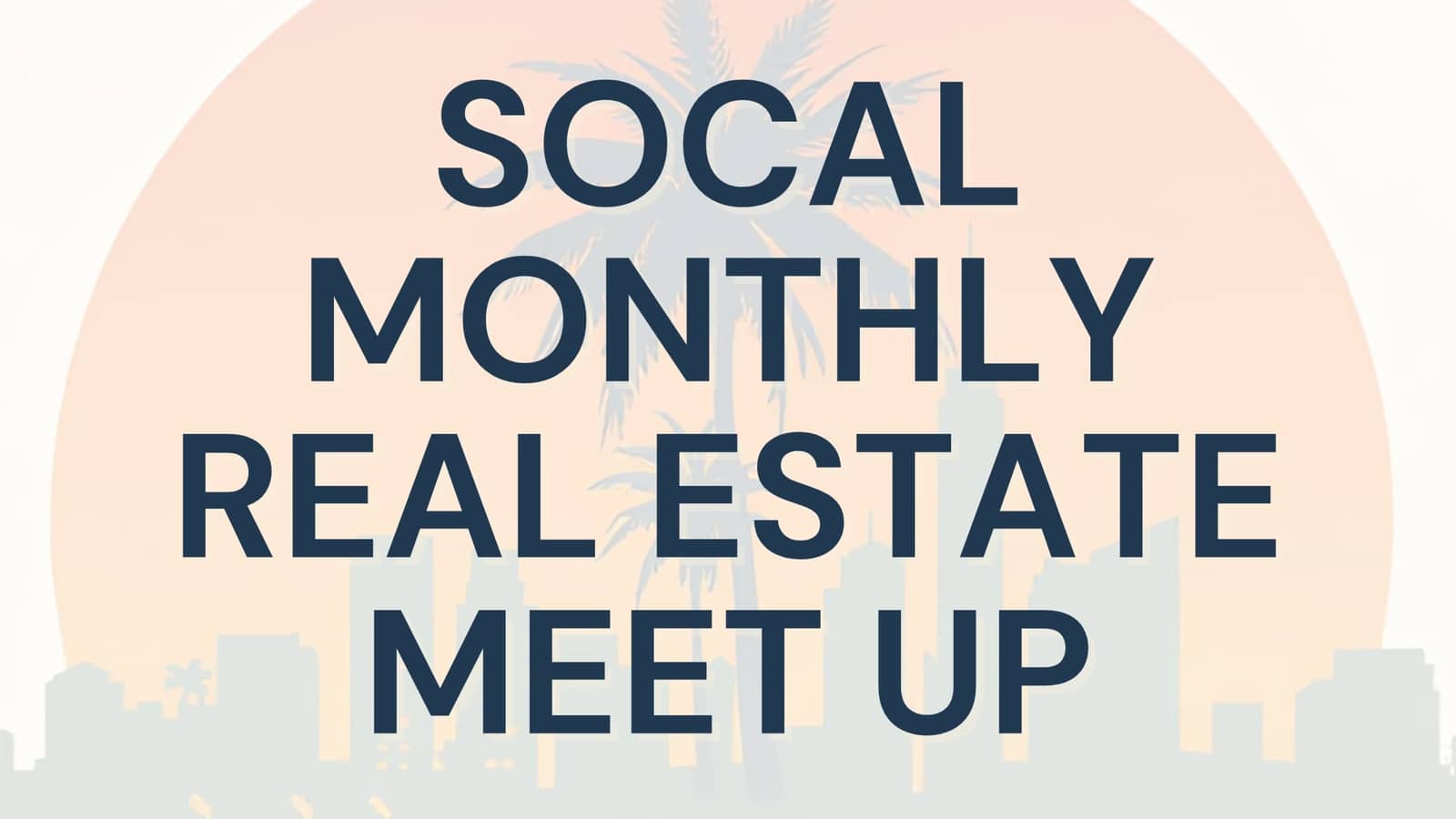 SoCal Monthly Real Estate Meet-Up