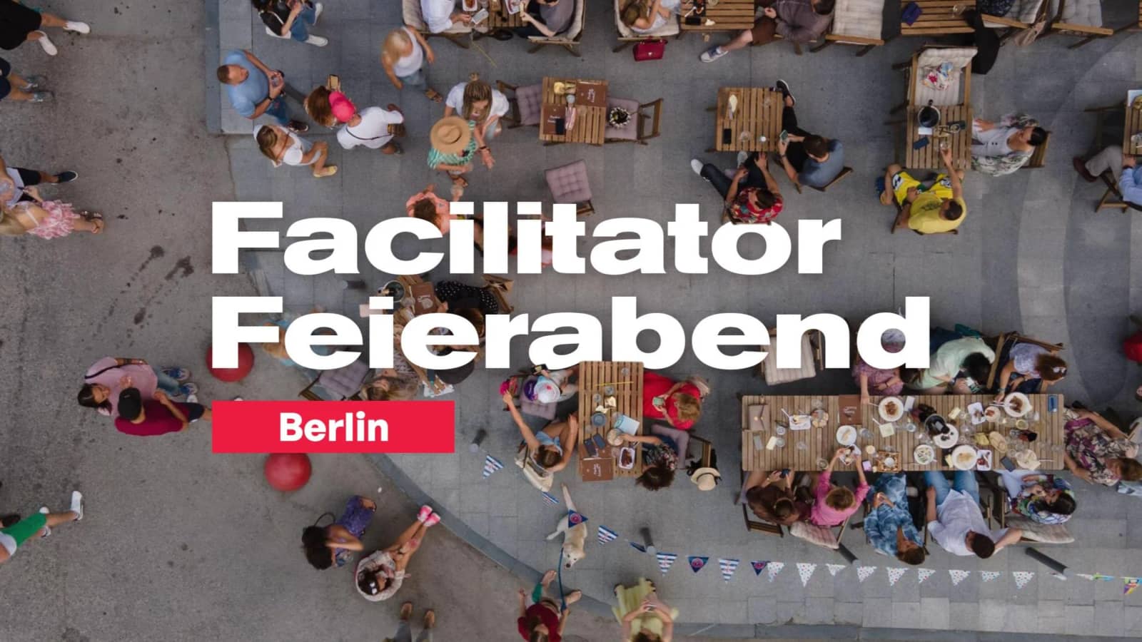 Facilitator Feierabend Berlin – Vol.1