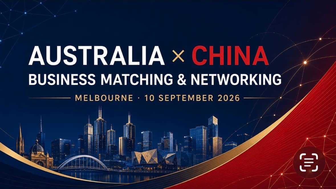AUSTRALIA × CHINA
BUSINESS MATCHING & NETWORKING
MELBOURNE · 10 SEPTEMBER 2026