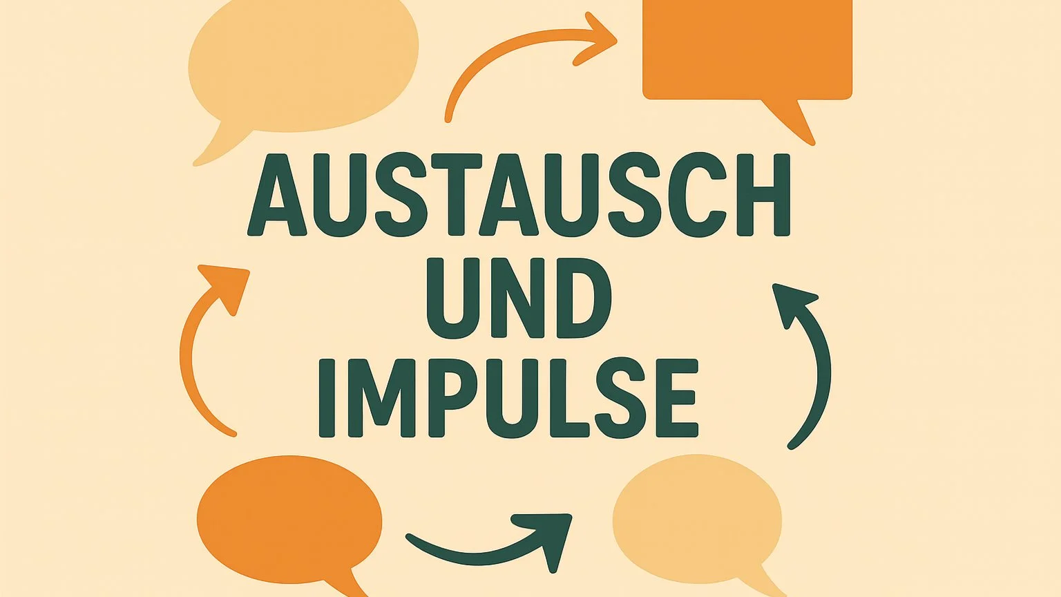 Austausch, Impulse & Support