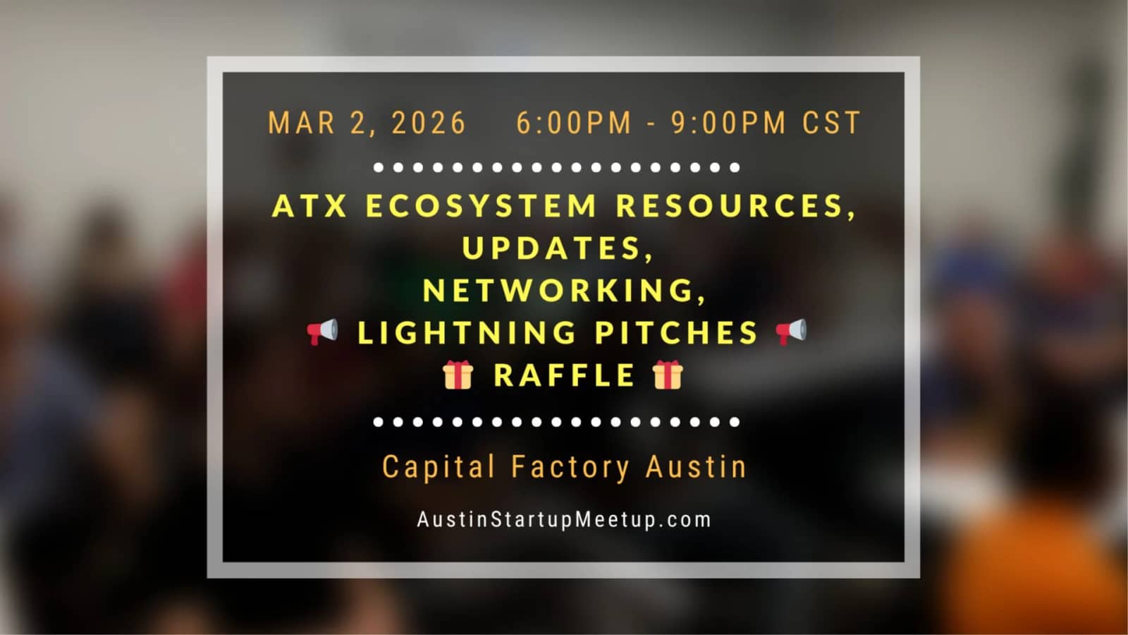 ATX Ecosystem Resources, Updates, Networking, Lightning Pitches, Raffle & More
