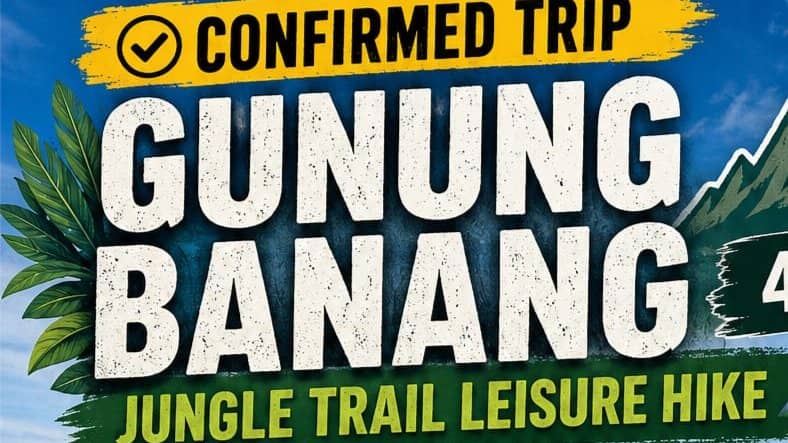 ✅[CONFIRMED] GUNUNG BANANG 427m JUNGLE TRAIL SCENIC LEISURE HIKE
