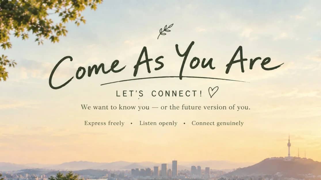 < Come As You Are> Gathering to Express Freely & Connect 🌿