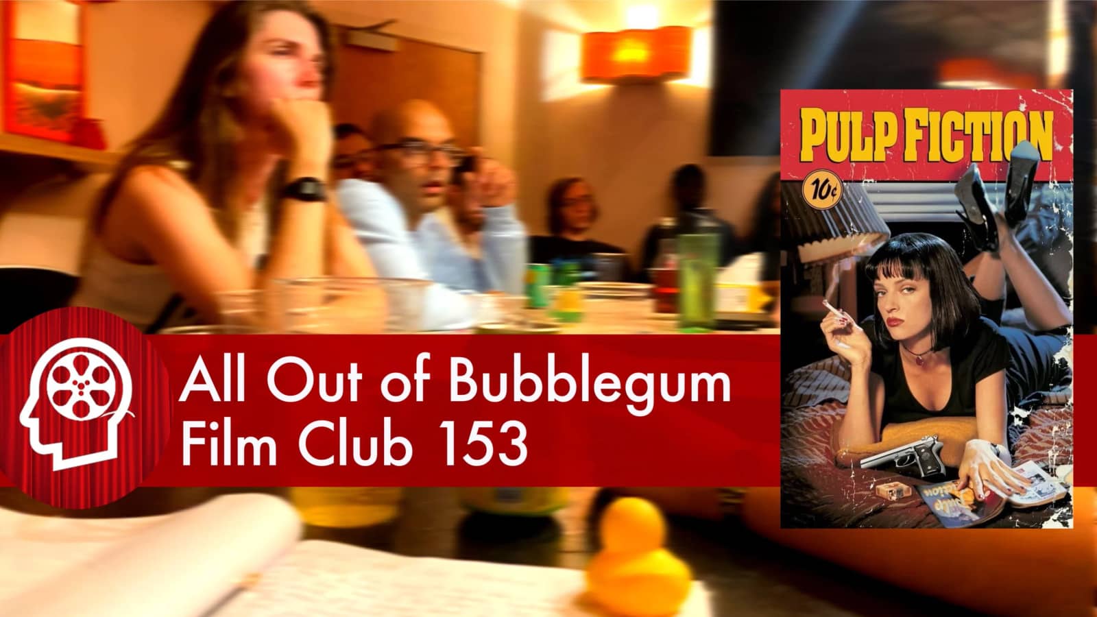 All Out of Bubblegum Film Club 153 / Pulp Fiction