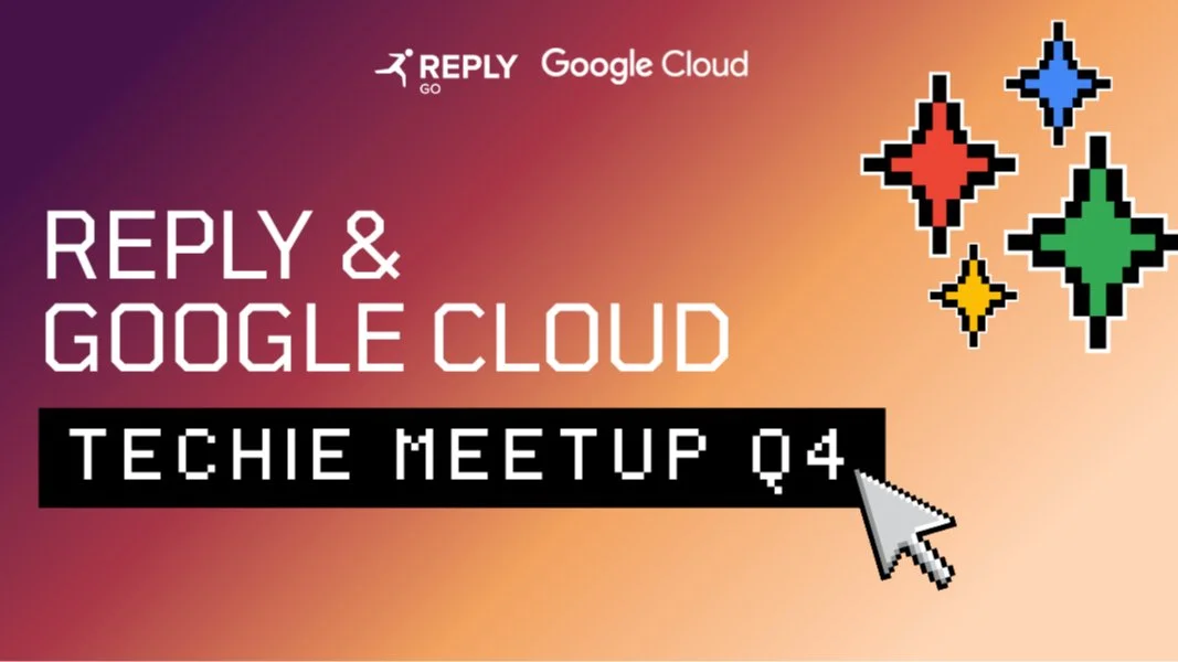 Reply & Google Cloud Techie Meetup (Q4 2026)