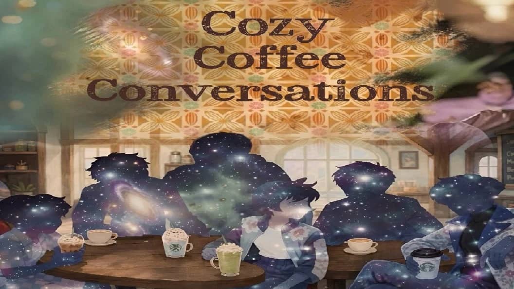 ☕️Cozy Coffee Conversations