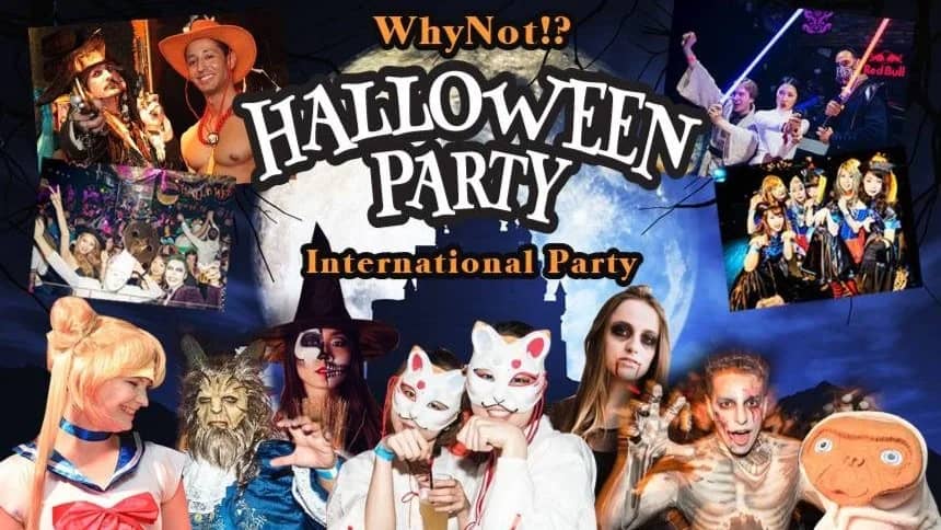 🎃WhyNot!? HALLOWEEN PARTY🎃 Over 300 ppl will join! [All you can drink!!]