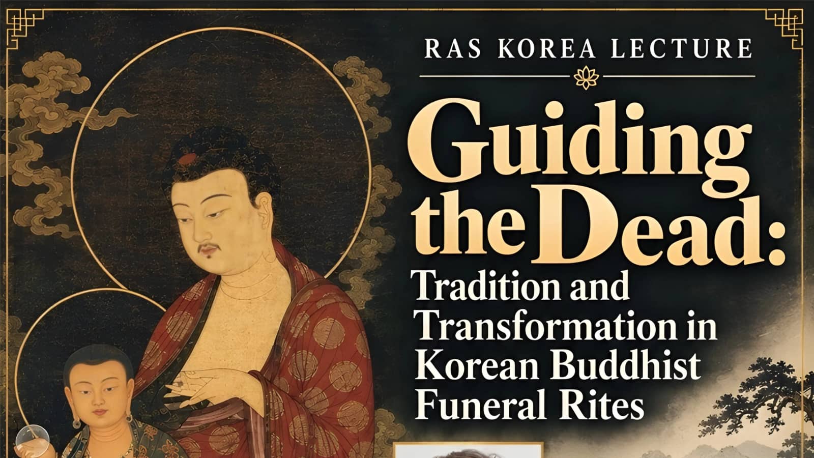 [Lecture] Tradition & Transformation in Korean Buddhist Funeral Rites
