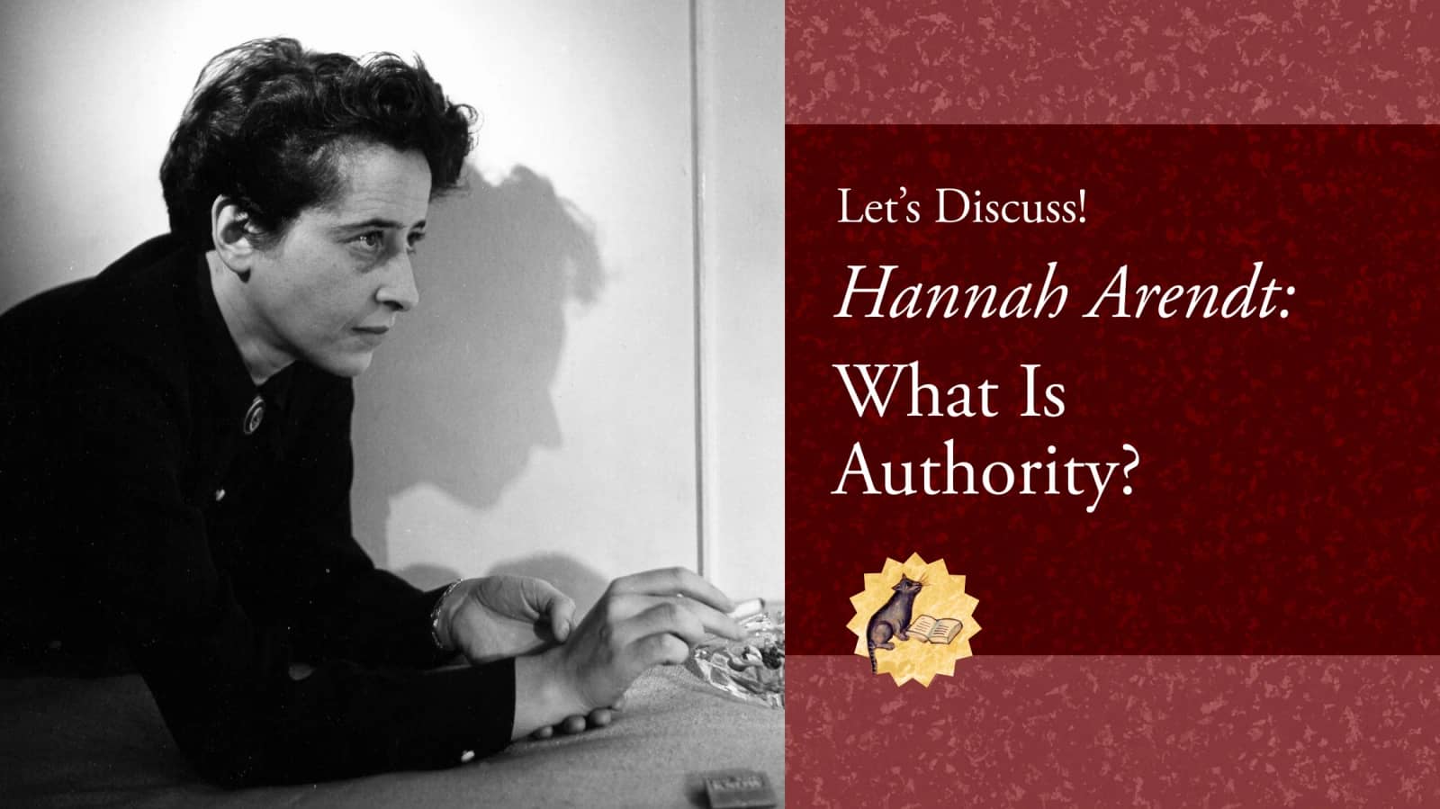 Let’s Discuss! Hannah Arendt, What Is Authority?