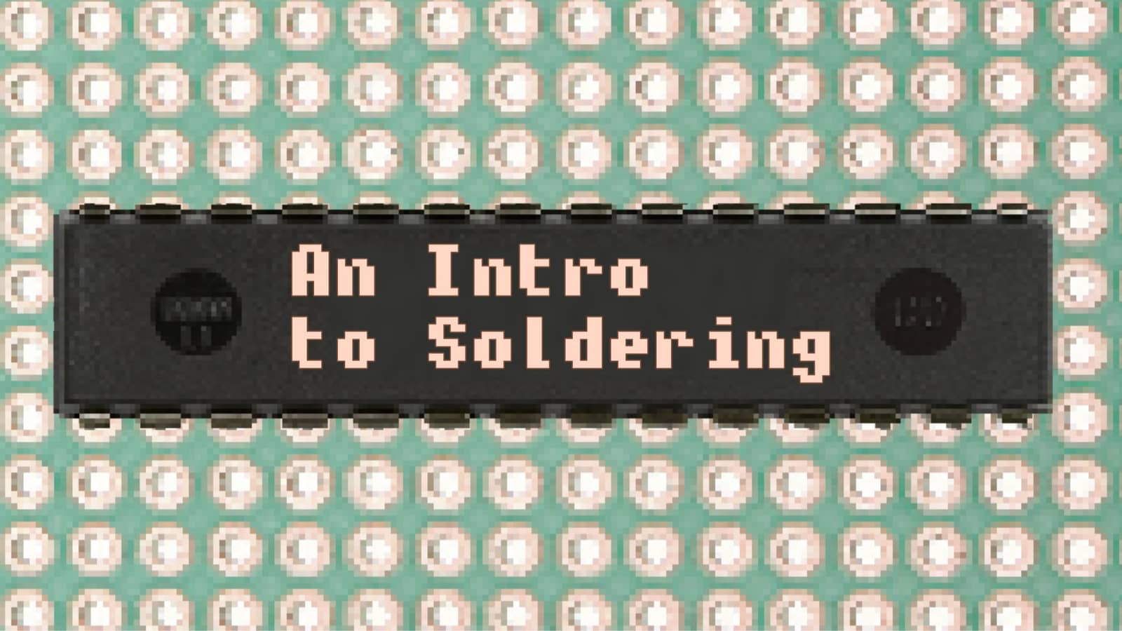 An Intro to Soldering