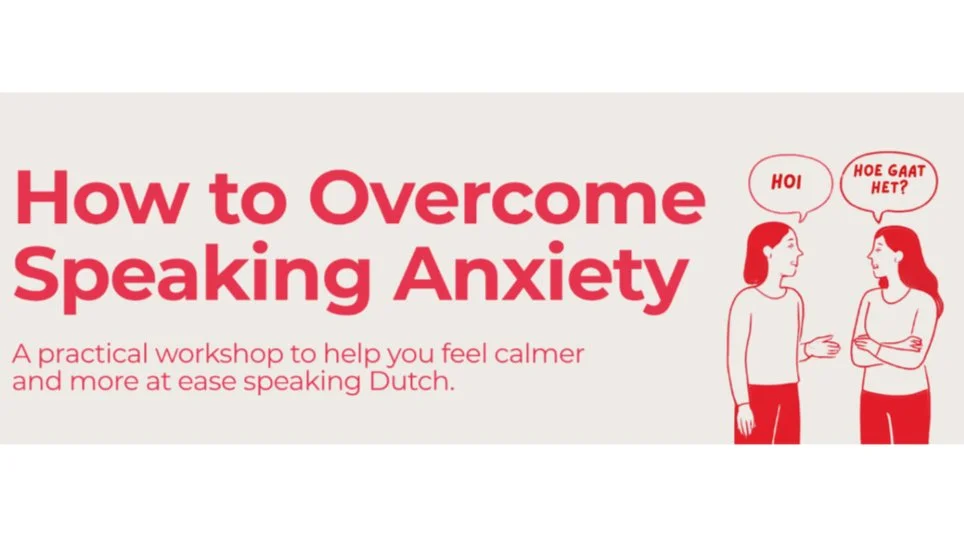 How to Overcome Your Speaking Anxiety in Dutch