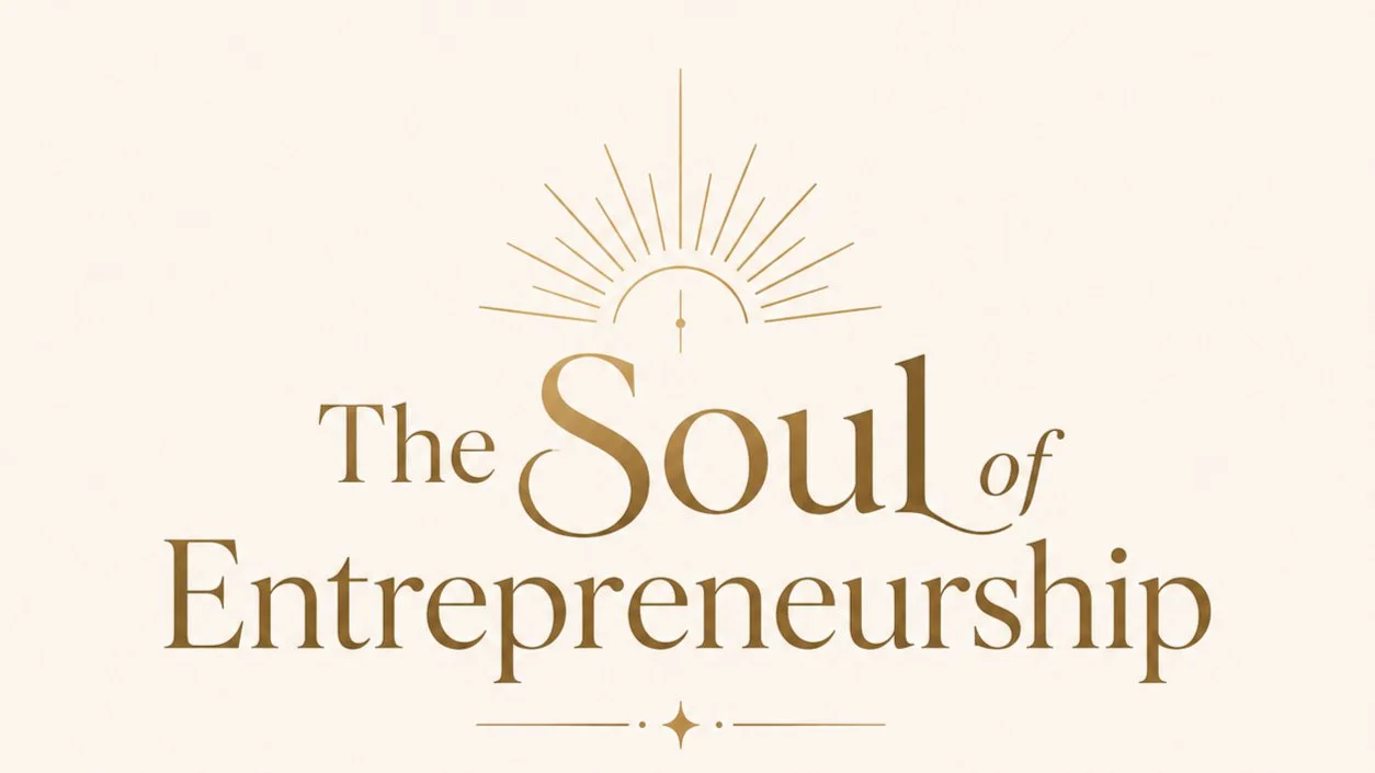 The Soul of Entrepreneurship - A Wealth Consciousness Workshop