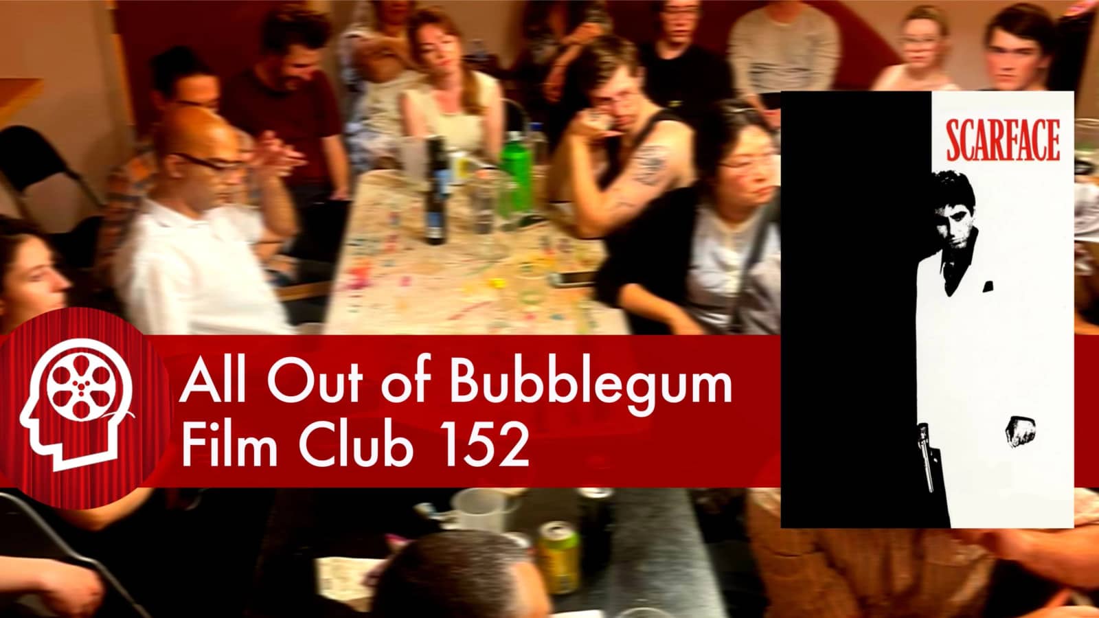 All Out of Bubblegum Film Club 152 / Scarface