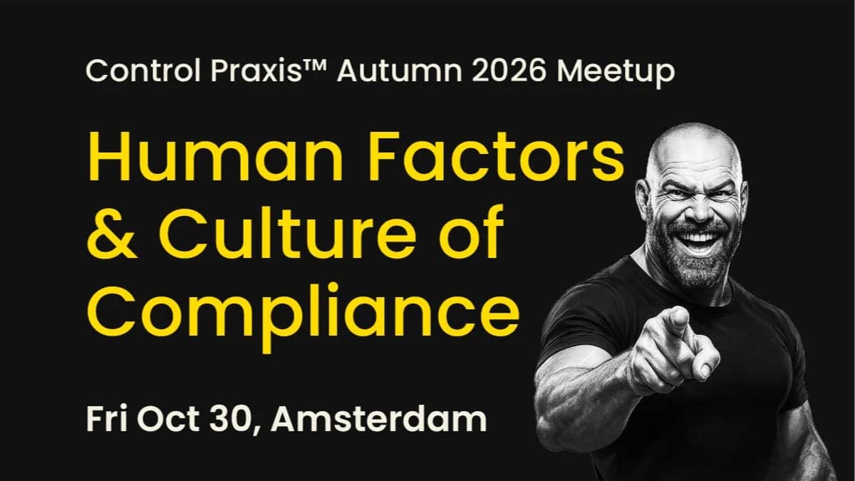 Human Factors & Culture of Compliance – Control Praxis™ – Autumn 2026 Meetup