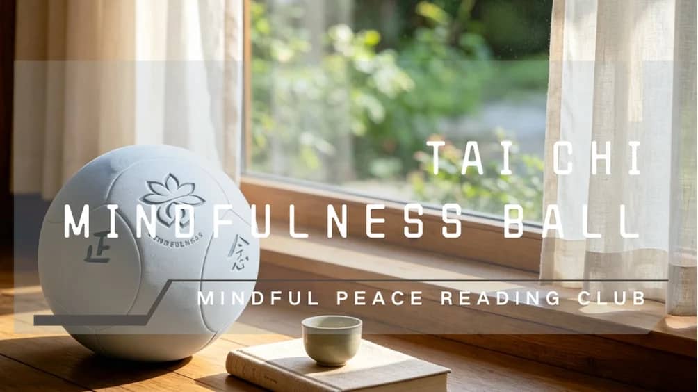 Compassion, Connection & Inner Growth | Tai Chi Mindfulness Ball & Book Club