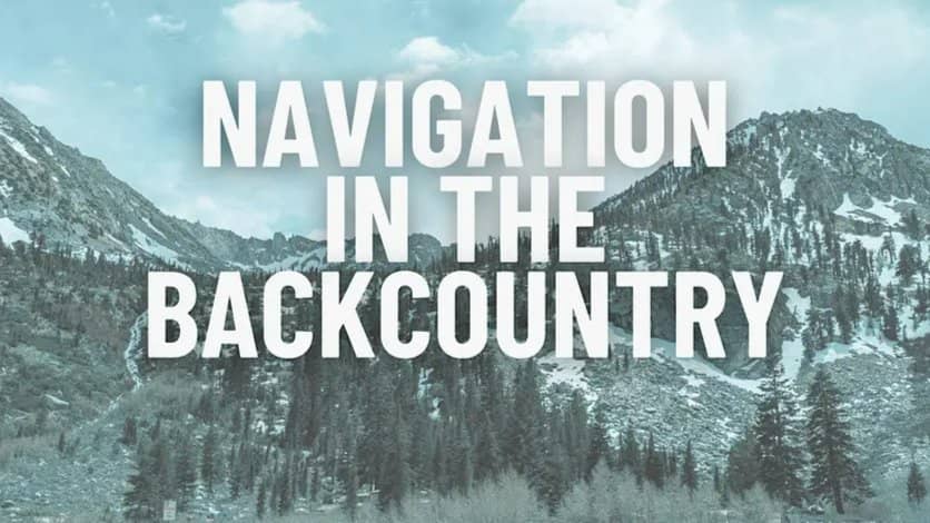 Backcountry Clinic: Navigation - Staying Found in the Backcountry