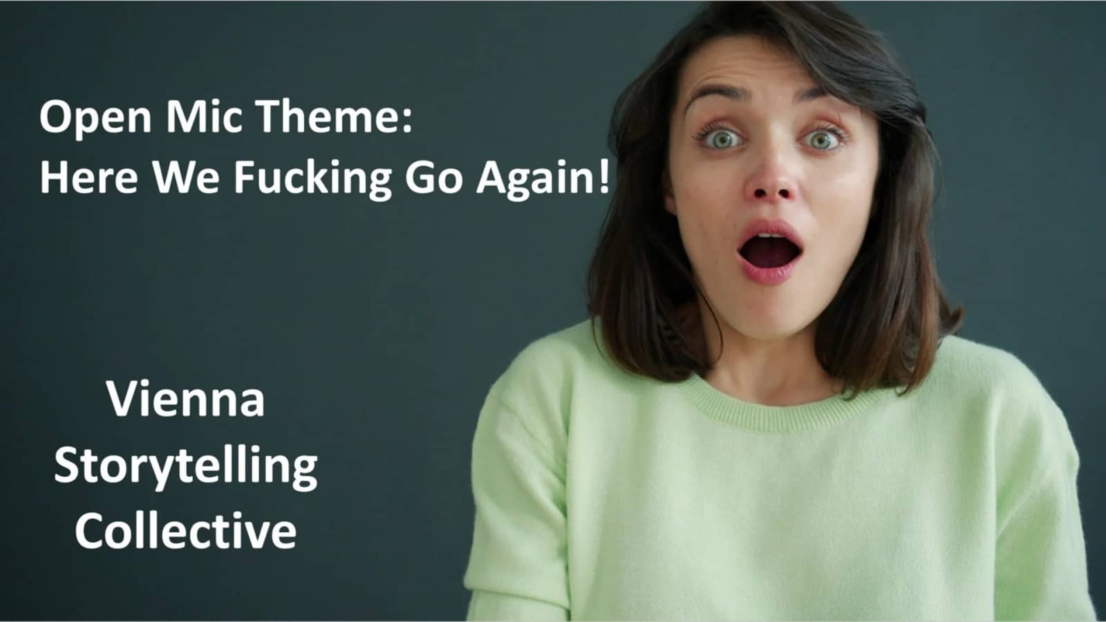 Open Mic Night. Theme: "Here We Fucking Go Again!"  (7pm)