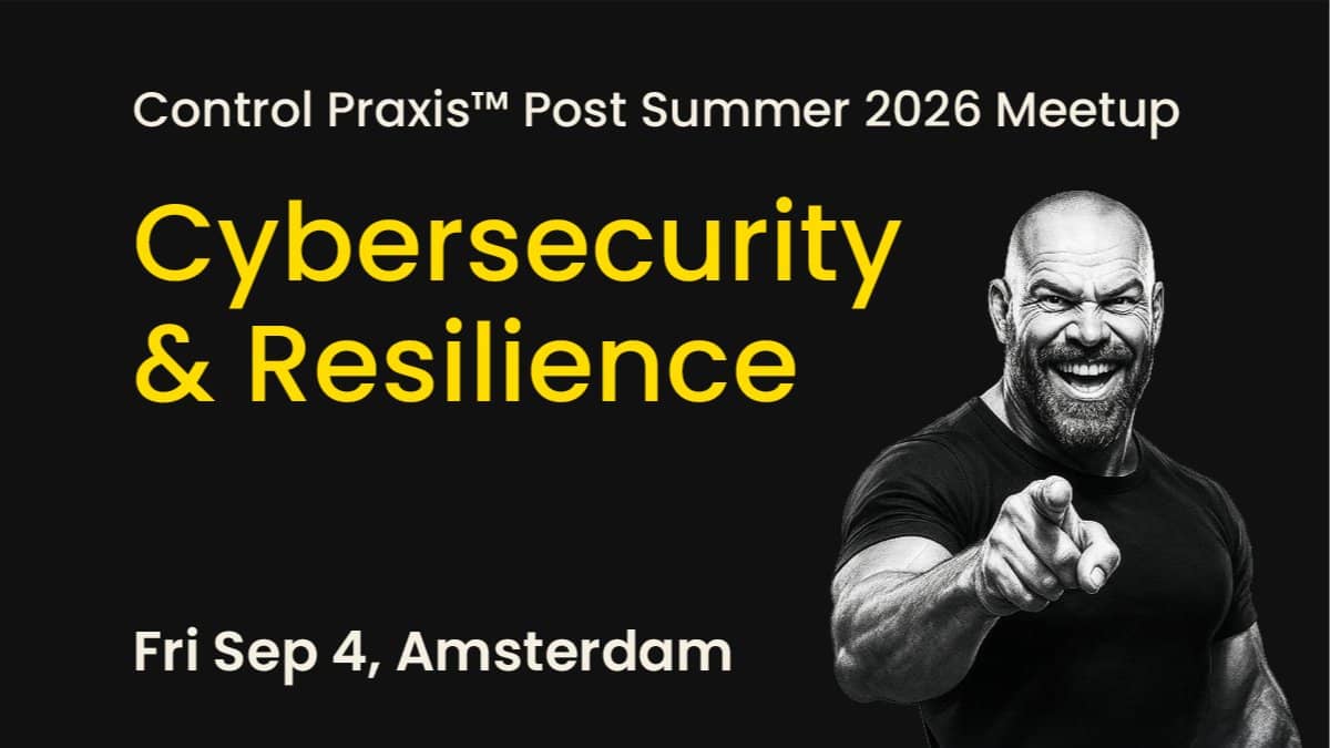 Cybersecurity & Resilience – Control Praxis™ - Post-Summer 2026 Restart Meetup