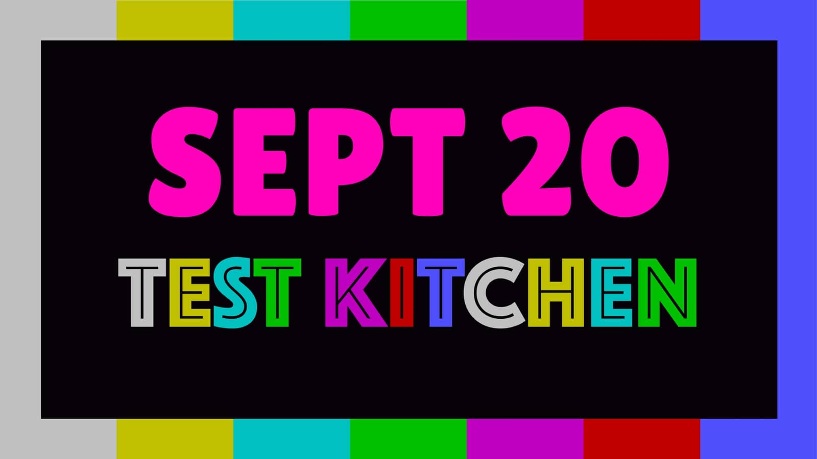 September Test Kitchen