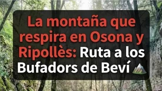 La montaña que respira en Osona y Ripollès: Ruta a los Bufadors de Beví: ⛰️