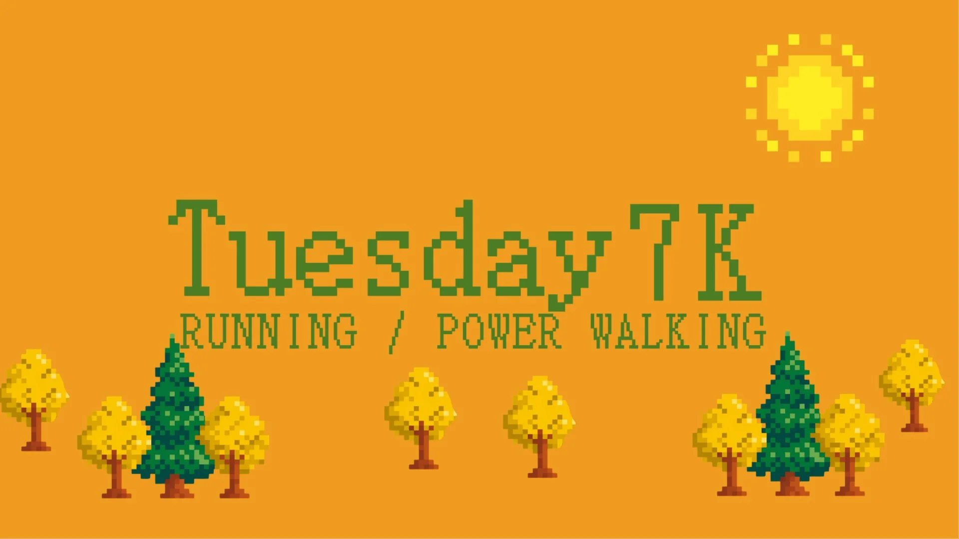 TUESDAY 7K (Run or Power Walk) ☀️