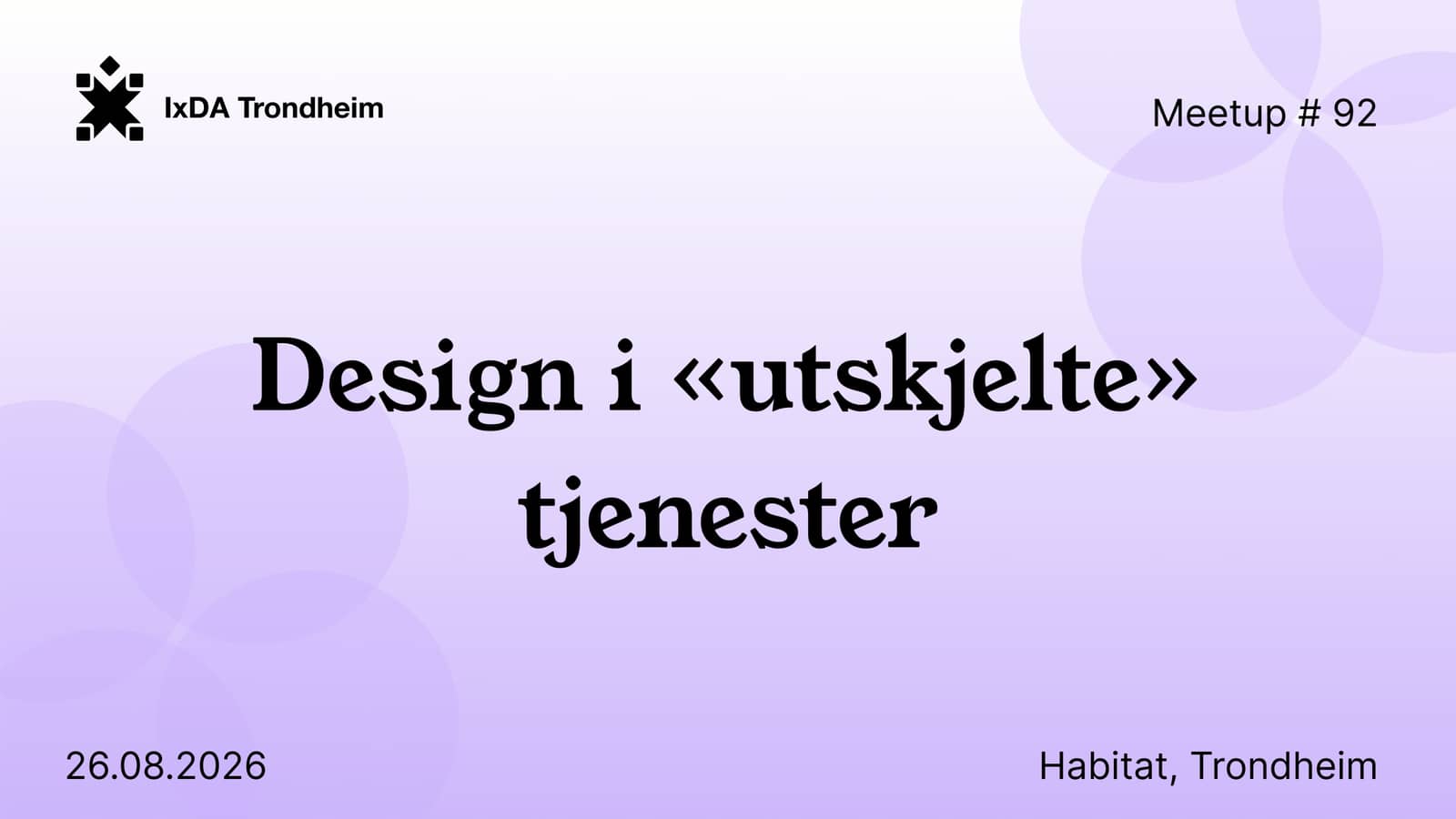 Meetup #92: design i «utskjelte» tjenester