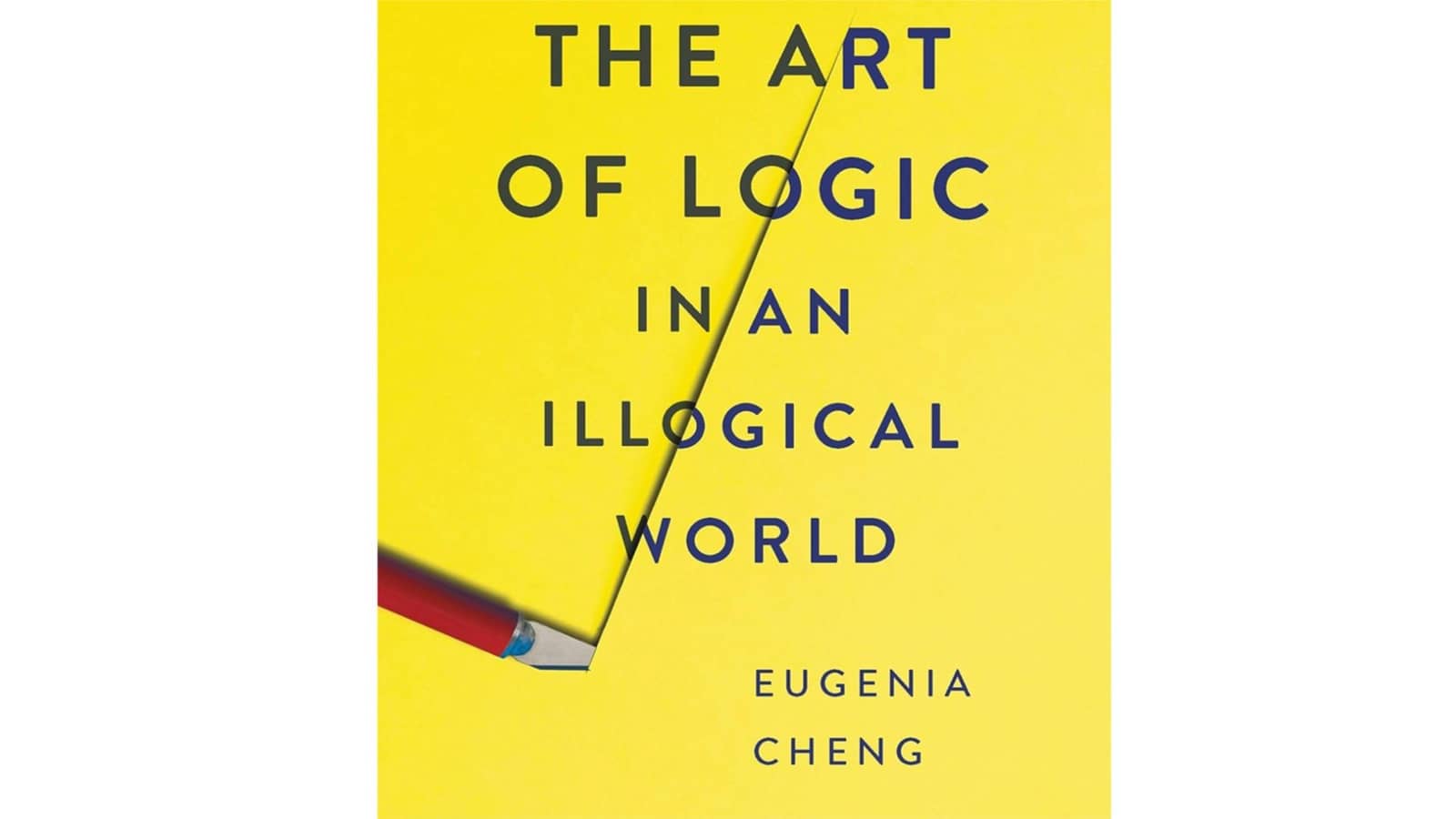 The Art of Logic in an Illogical World