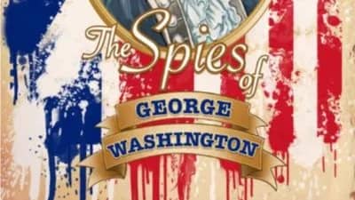 History of Espionage Part 1: George Washington’s Spies