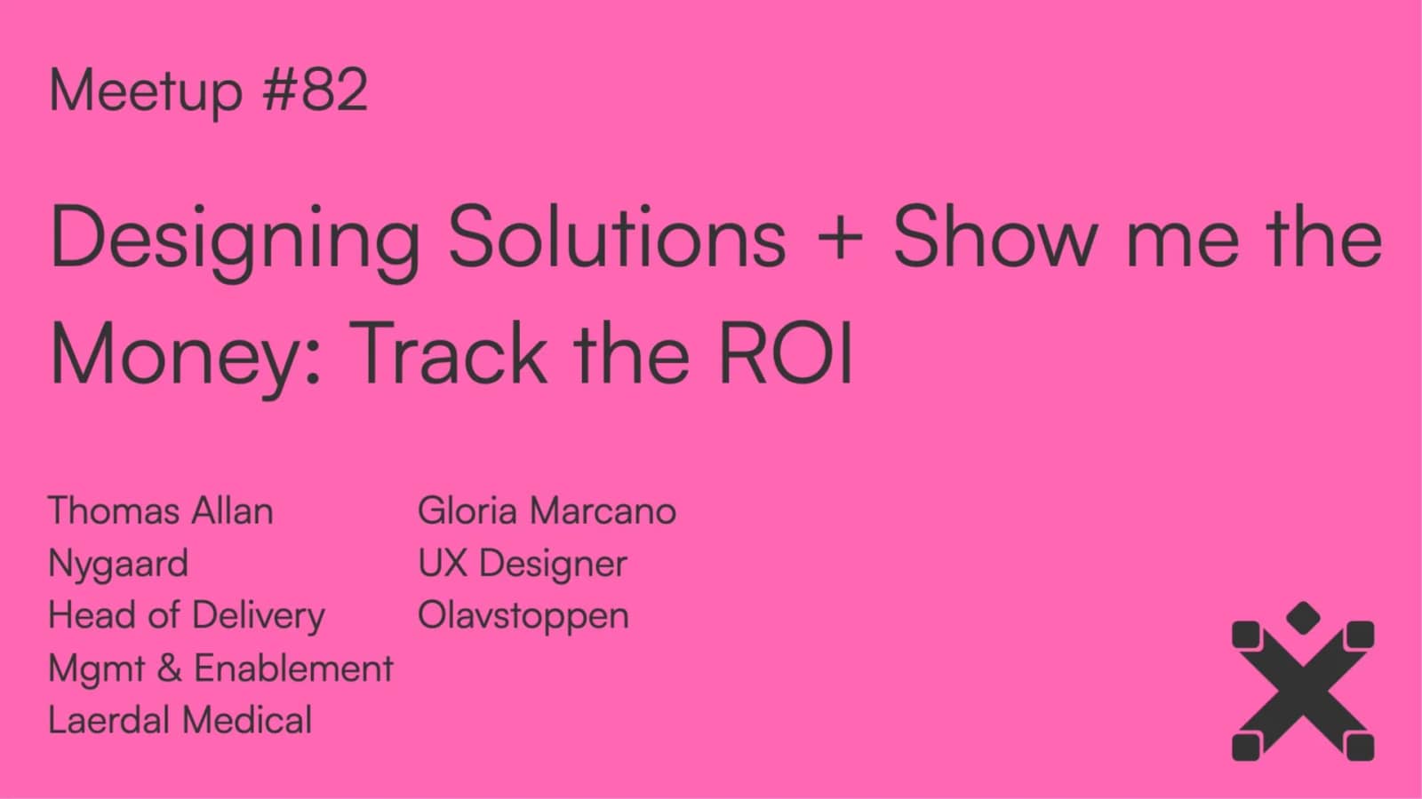 #82 IxDA SVG Meetup: Designing Solutions + Show me the Money: Track the ROI